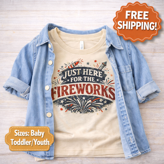 Just Here for the Fireworks Shirt, 4th of July Toddler Shirt, Patriotic Kids Shirt, Red White Blue Tee, Fourth of July Outfit, Baby Toddler Youth