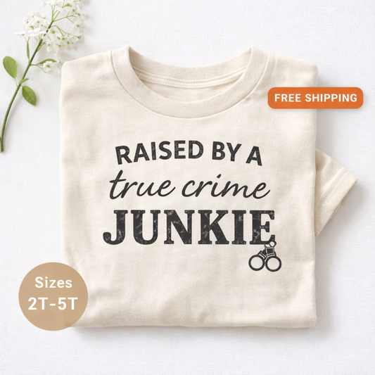 Raised By a True Crime Junkie Shirt, Funny Toddler Shirt, True Crime Baby Shirt, Funny Kids Tee, True Crime Mom Gift, Baby Toddler Youth Shirt