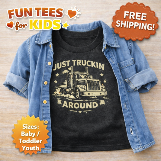 Truck Toddler Shirt, Just Truckin Around Kids Tee, Little Trucker Shirt, Baby Boy Truck Shirt, Country Kid Truck Shirt, Semi Truck Toddler Tee