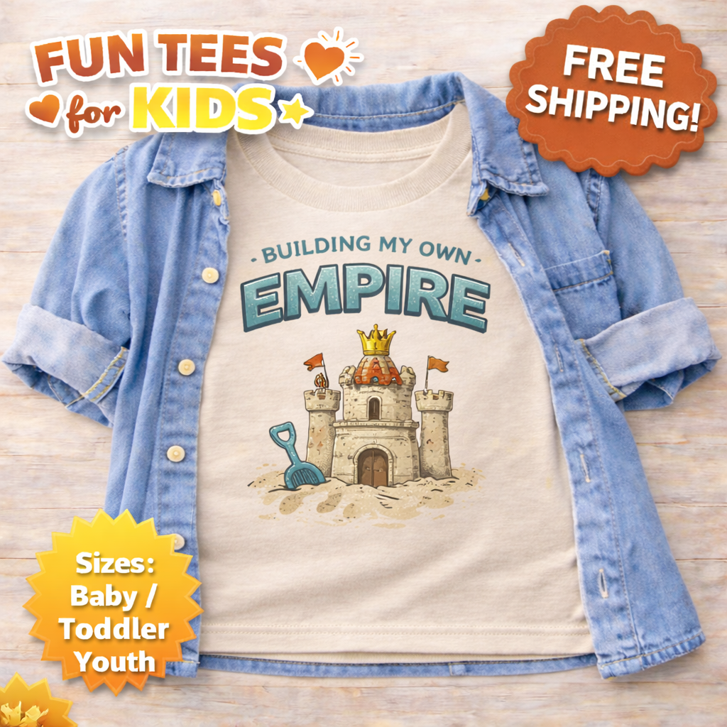 Building My Own Empire Kids Shirt – Funny Toddler Beach Tee – Sandcastle Baby Shirt – Confident Kid Graphic T Shirt – Baby Toddler Youth