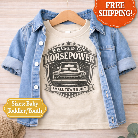 Raised On Horsepower Shirt – Small Town Built Kids Truck Tee – Farm Girl Shirt – Country Toddler & Youth Graphic Tee