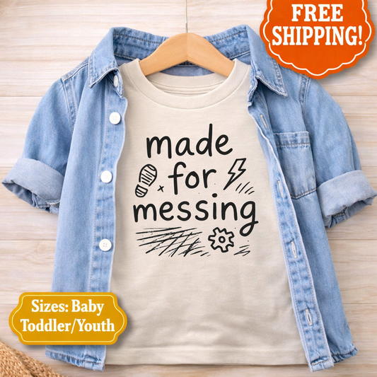 Made for Messing Toddler Shirt, Boy Dirt Shirt, Messy Kid Tee, Construction Toddler Shirt, Rough and Tumble Kids Shirt, Play Outside Tee