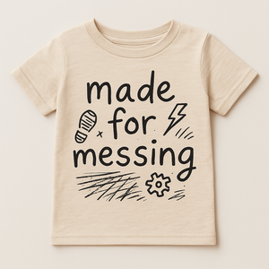 Made for Messing Toddler