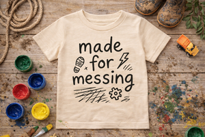 Made for Messing Toddler