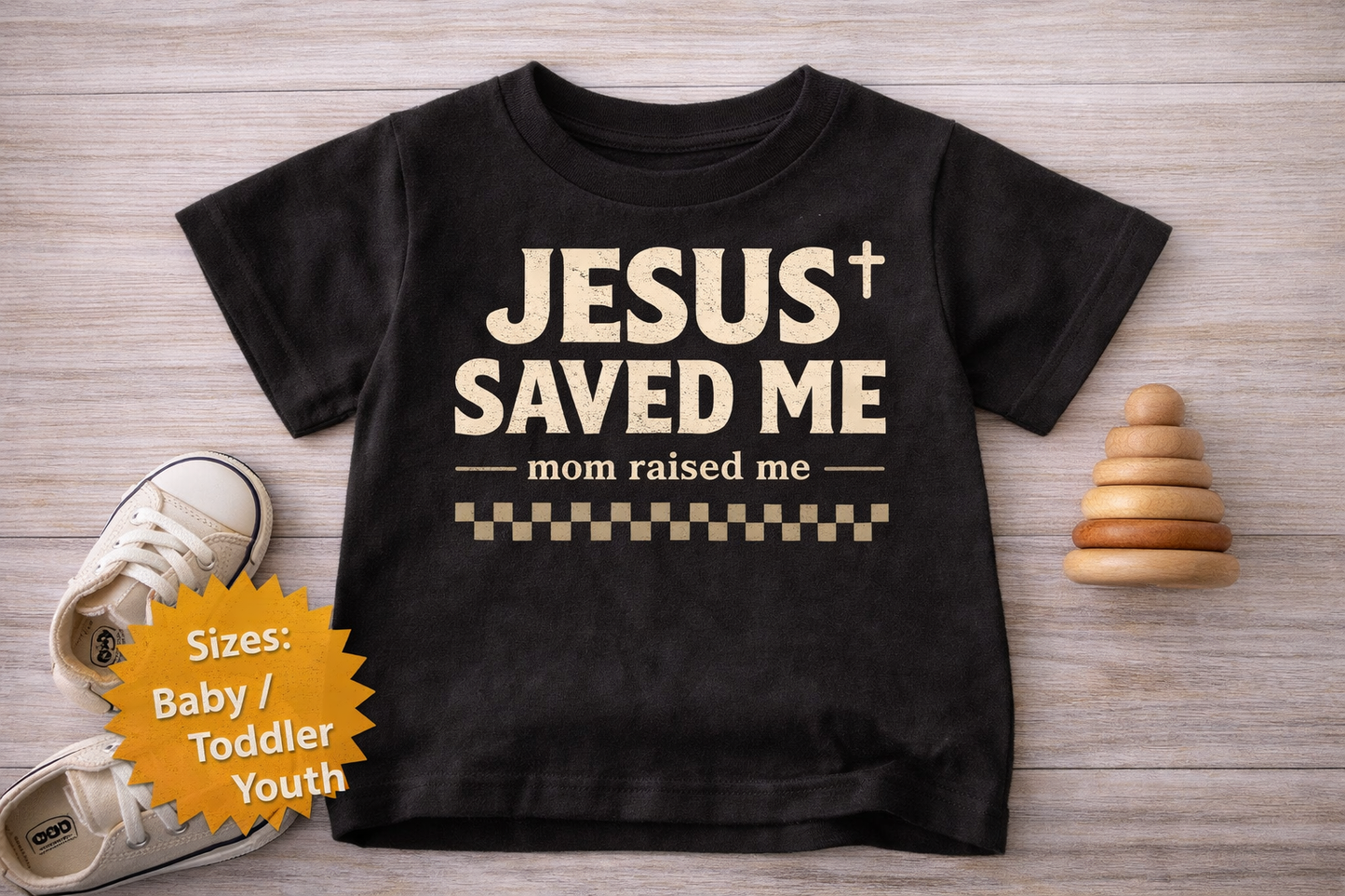 Jesus Saved Me Mom Raised Me Toddler