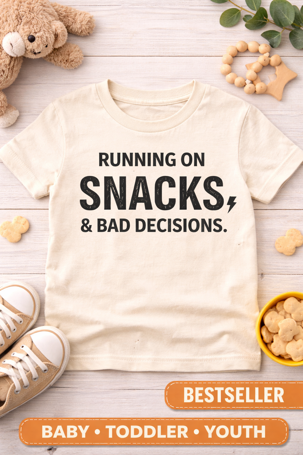 Running On Snacks And Bad Decisions Toddler