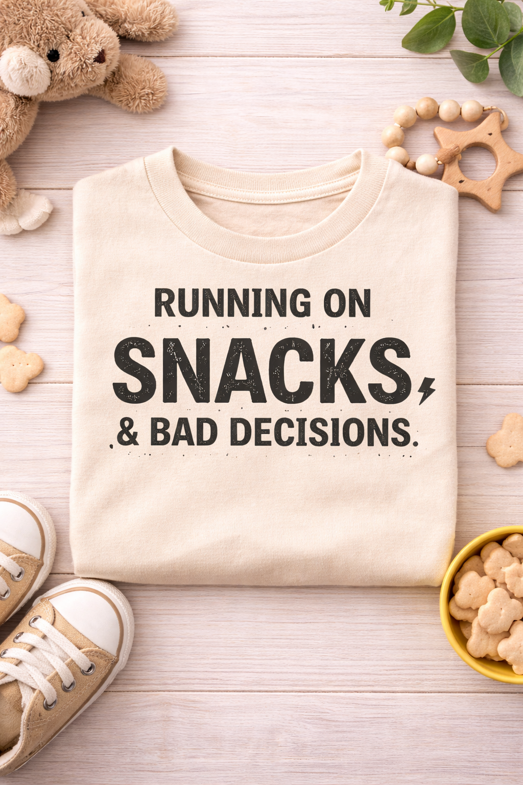 Running On Snacks And Bad Decisions Toddler