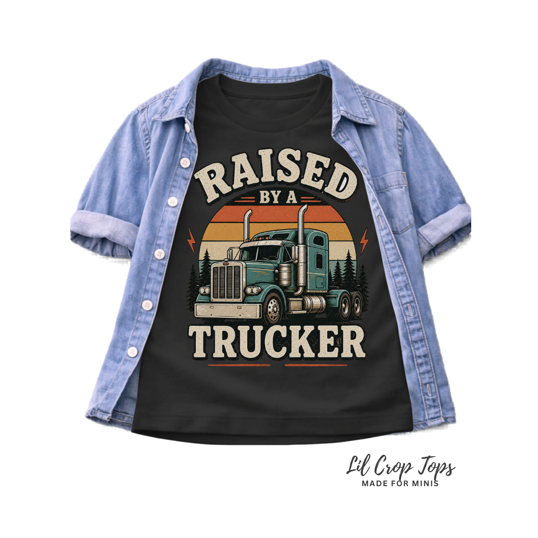 Raised By A Trucker Toddler