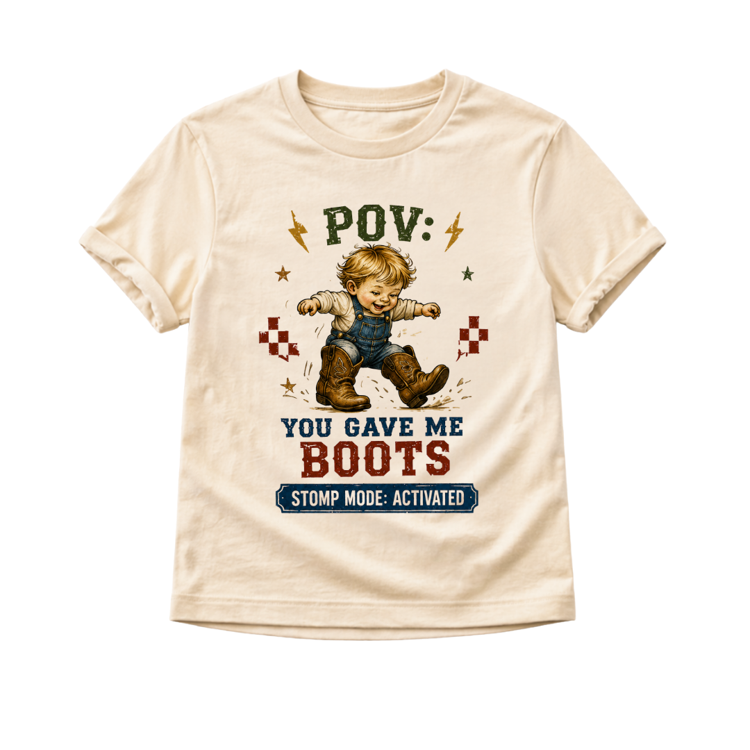 POV You Gave Me Boots Toddler