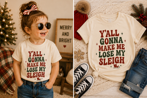 Y'all Gonna Make Me Lose My Sleigh Shirt, Funny Christmas Shirt, Toddler Christmas Shirt, Baby Christmas Outfit, Kids Holiday Tee, Retro Christmas Shirt