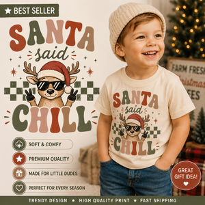 Santa Said Chill Shirt, Funny Reindeer Christmas Shirt, Toddler Christmas Shirt, Baby Christmas Bodysuit, Retro Christmas Tee, Kids Holiday Outfit