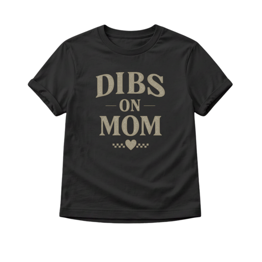 Dibs On Mom Toddler