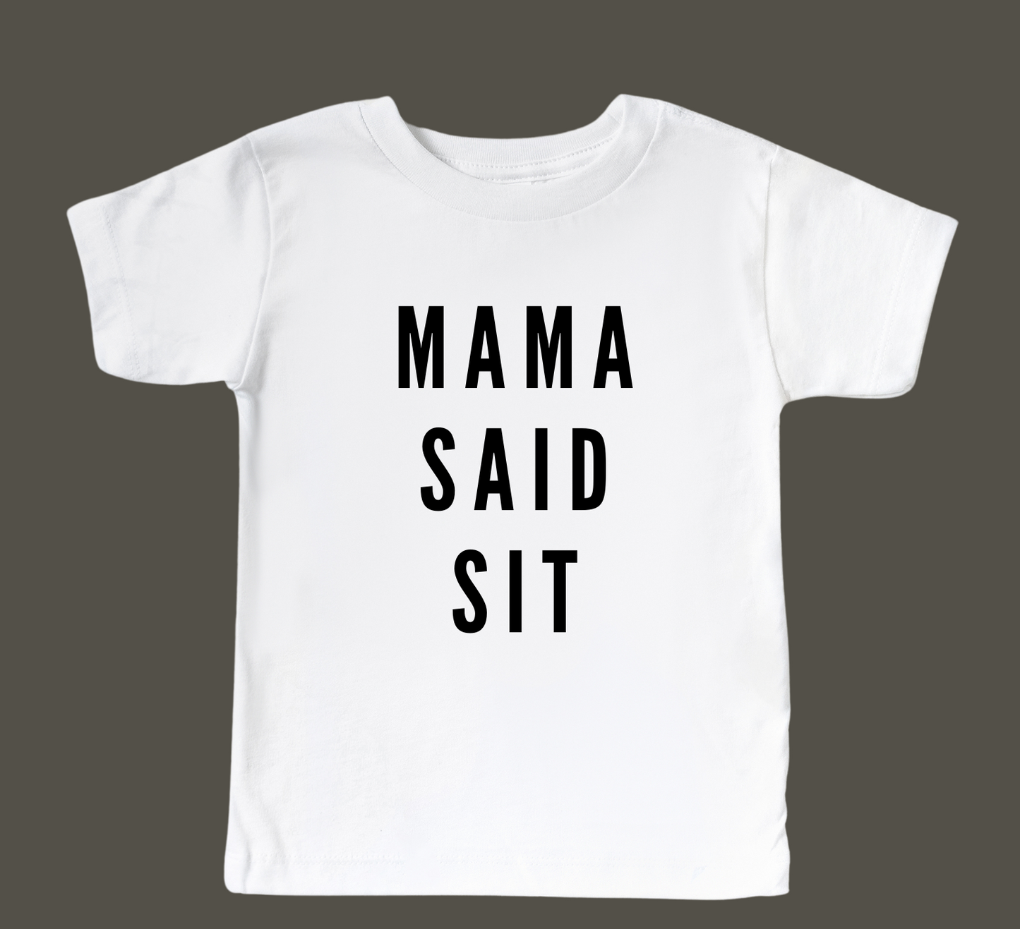 Mama Said Sit - Tee