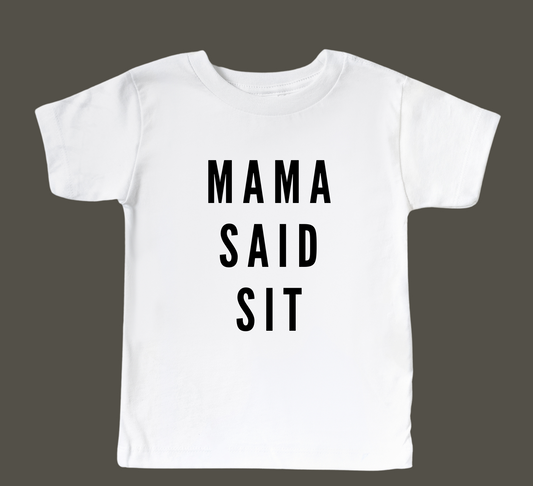 Mama Said Sit - Tee
