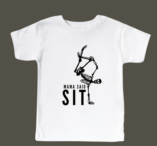 Mama Said Sit - Skeleton - Tee