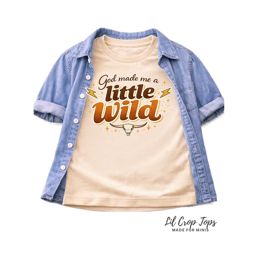 God Made Me A Little Wild Toddler