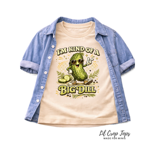 I'm Kind of a Big Dill Toddler