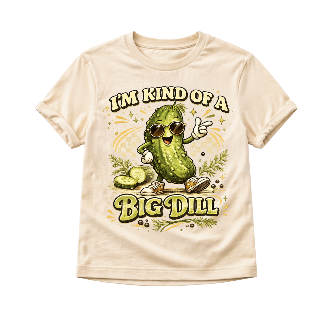 I'm Kind of a Big Dill Toddler