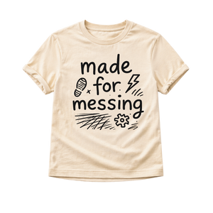 Made for Messing Toddler