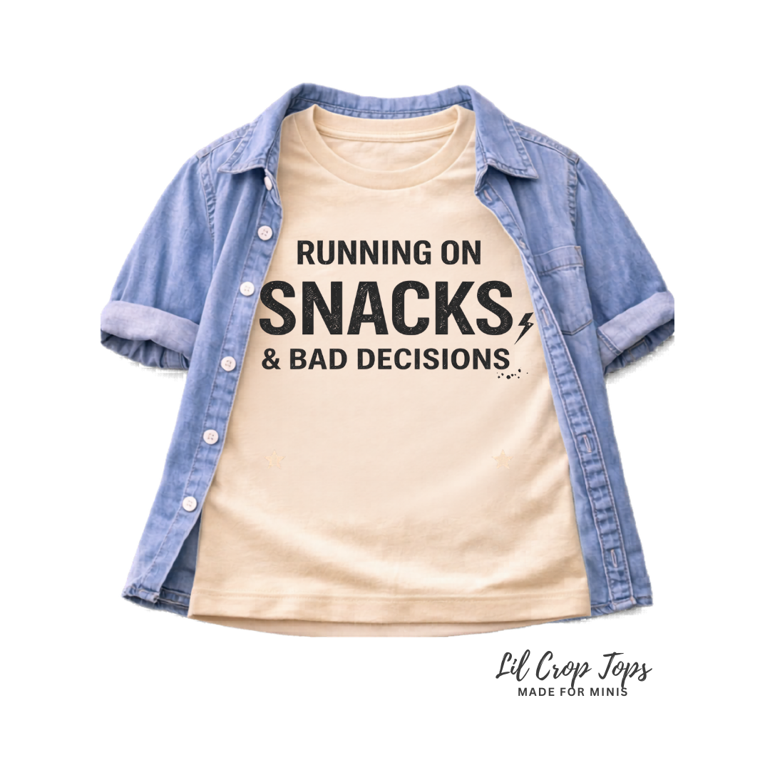 Running On Snacks And Bad Decisions Toddler