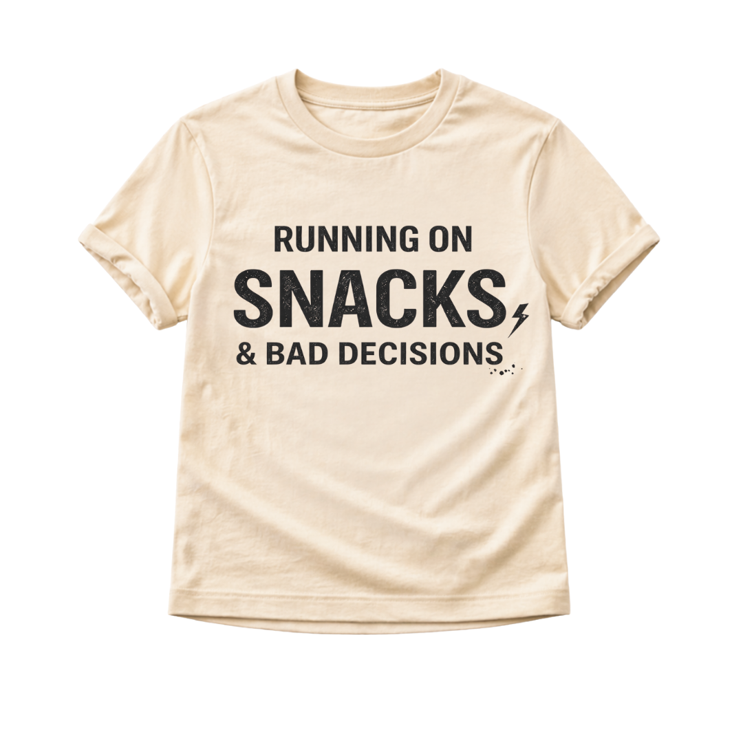 Running On Snacks And Bad Decisions Toddler