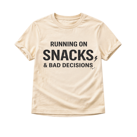 Running On Snacks And Bad Decisions Toddler