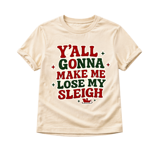 Y'all Gonna Make Me Lose My Sleigh Shirt, Funny Christmas Shirt, Toddler Christmas Shirt, Baby Christmas Outfit, Kids Holiday Tee, Retro Christmas Shirt